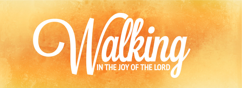 Walking in the Joy of The Lord.