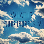 What Is Your Purpose?