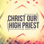 Christ Our High Priest