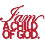 I am a Child of God